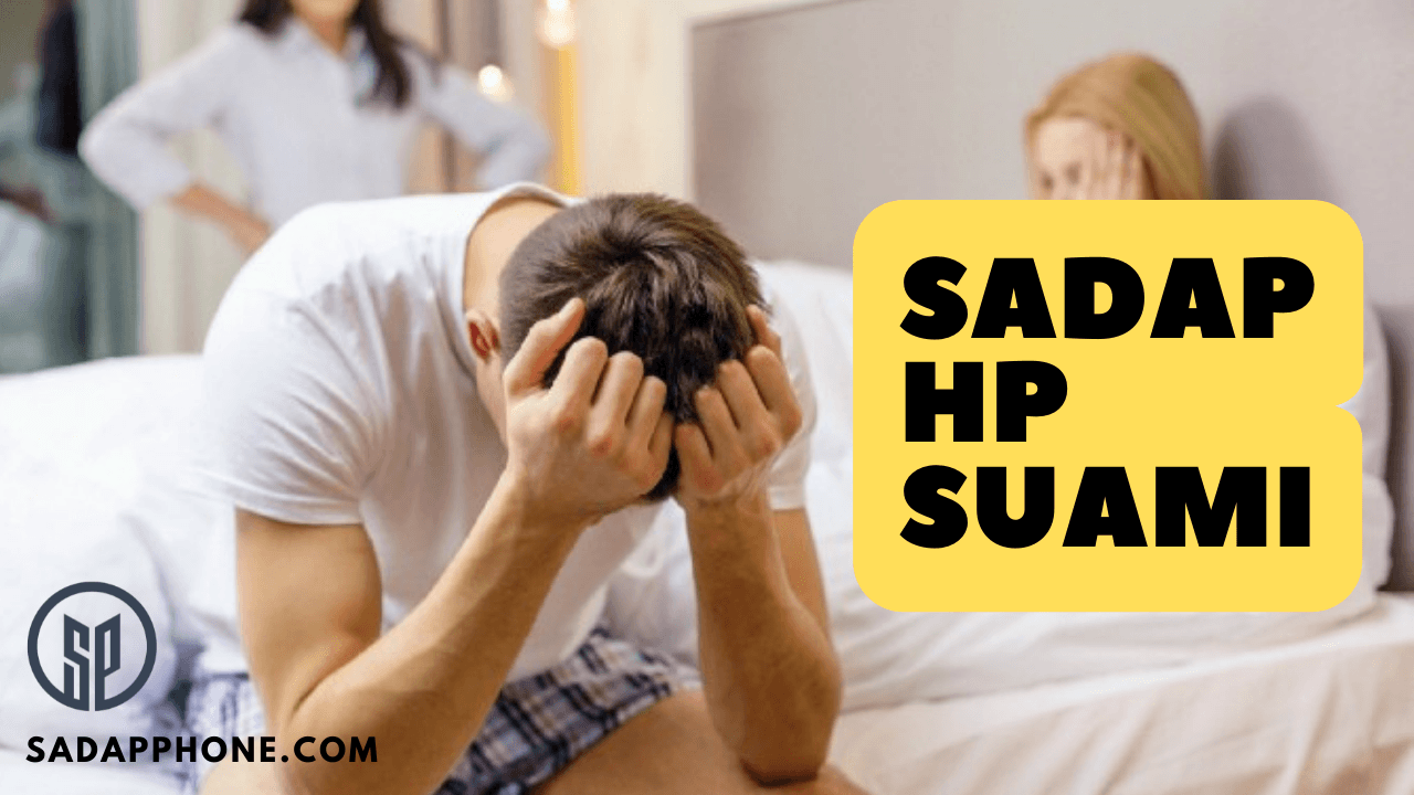 Sadap HP Suami Yang Selingkuh Tanpa Ketahuan